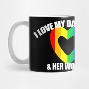 I Love My Daughter & Her Woman GAY RIGHTS Mother LGBTQ+ Mug